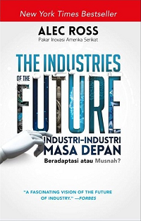 Image of The Industri Future : Industri-Industi Masa Depan Beradaftasi atau Musnah?