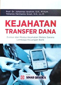 Image of Kajahatan Transfer Dana : Evolusi dan Modus Kejahatan Melalui Sarana Lembaga Keuangan Bank