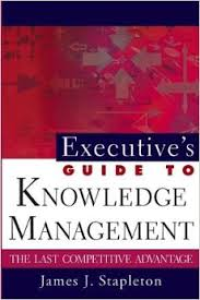 Executive's Guide to Knowledge Management Puncak Keunggulan Kompetitif