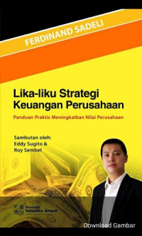 Lika-liku Strategi Keuangan Perusahaan : Panduan Praktis Meningkatkan Nilai Perusahaan