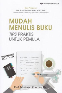 Mudah menulis buku : tips praktis untuk pemula