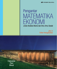 Pengantar Matematika Ekonomi : Untuk Analisis Bisnis dan Ilmu-Ilmu Sosial 2, Ed.13