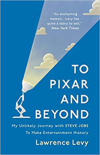 To Pixar and beyond : my unlikely journey with Steve Jobs to make entertainment history