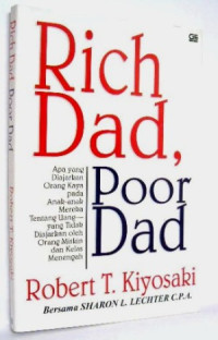 Image of Rich Dad, Poor Dad : Apa Yang Diajarkan Orang Kaya Pada Anak - Anak Mereka Tentang Uang