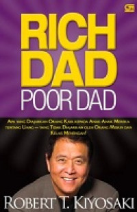 Rich Dad, Poor Dad : Apa Yang Diajarkan Orang Kaya Pada Anak - Anak Mereka Tentang Uang ....