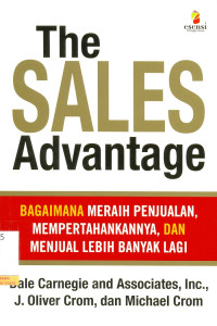Image of The Sales Advantage : bagaimana meraih penjualan, mempertahankannya, dan menjual lebih banyak lagi