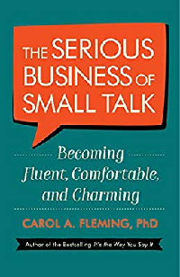 Image of The serious business of small talk : becoming fluent, comfortable, and charming