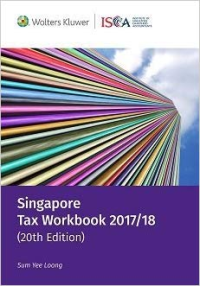 Singapore Tax Workbook 2017/2018 (20th Edition)