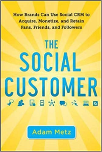 Image of The social customer : how brands can use social CRM to acquire, monetize, and retain fans, friends, and followers