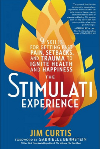 The stimulati experience : 9 skills for getting past pain, setback, and trauma to ignite health and happiness