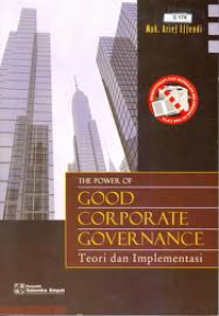 The Power of Good Corporate Governance : Teori dan Implementasi