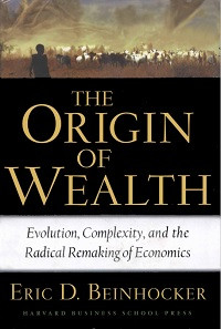 Image of The origin of wealth: evolution, complexity, and the radical remaking of economics