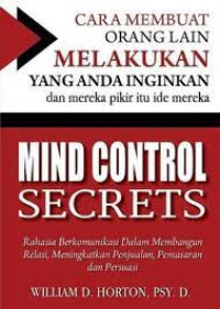 Image of Mind Control Secrets : Rahasia Berkomunikasi Dalam Membangun Relasi, Meningkatkan Penjualan, Pemasaran dan Persuasi